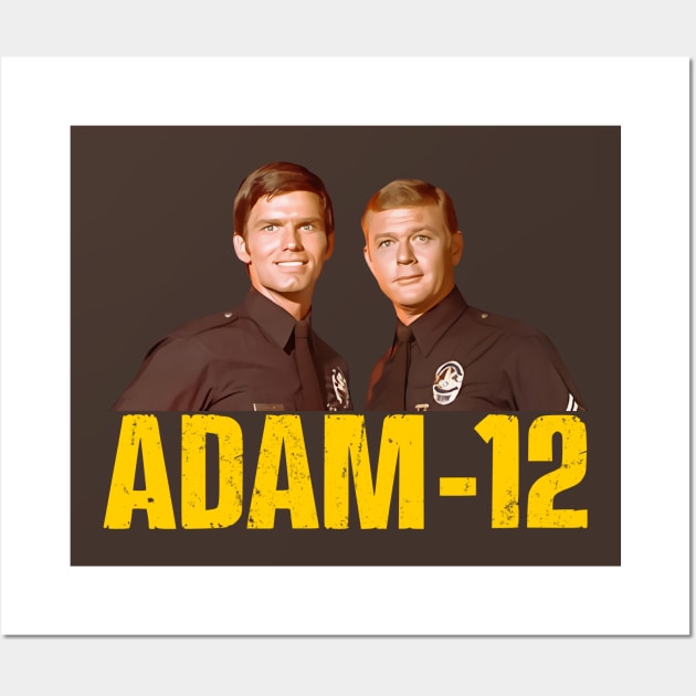 Adam 12 - Pete Malloy & Jim Reed Wall Art by wildzerouk